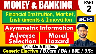 Asymmetric Information Adverse Selection Moral Hazard  Unit2  Money amp Banking  GE BCom BA [upl. by Nnyladnarb]