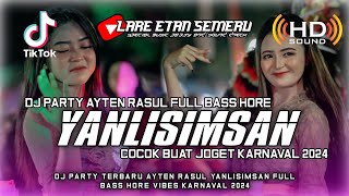 DJ PARTY TERBARU AYTEN RASUL YANLISIMSAN FULL BASS HORE VIBES KARNAVAL 2024  BY LARE ETAN SEMERU [upl. by Kathlene459]