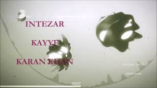 Karan Khan  Intezar Official  Kayyf [upl. by Erodavlas]