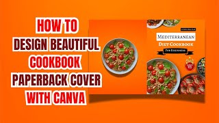 HOW TO DESIGN BEAUTIFUL COOKBOOK PAPERBACK COVERS ON CANVA FOR AMAZON KDP [upl. by Knowle]