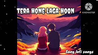 lofi songslofi songs hindilofi songs downloadsad lofi songsbest lofi songsTera hone Laga hu [upl. by Beck975]