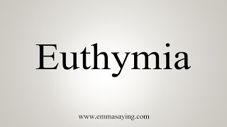 How To Say Euthymia [upl. by Aneerb]