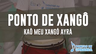 Ponto de Xangô  Kaô meu Xangô Ayrá [upl. by Novit344]