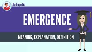 What Is EMERGENCE EMERGENCE Definition amp Meaning [upl. by Converse]