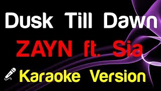 🎤 ZAYN  Dusk Till Dawn KaraokeInstrumental ft Sia [upl. by Anir304]