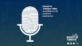 00  Welcome to Invest in Türkiye Talks [upl. by Adianez]