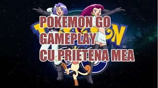 GAMEPLAY CU PRIETENA MEA EP1 POKEMON GO ROMANIA [upl. by Prima945]