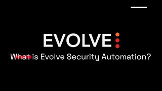 What is Evolve Security Automation [upl. by Karlee]