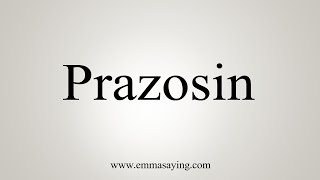 How To Say Prazosin [upl. by Bartie221]