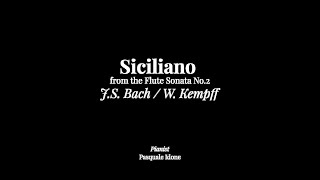 J S BachW Kempff Siciliano from the Flute Sonata No 2  Pasquale Idone [upl. by Olmstead791]