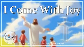 I Come With Joy A Child Of God  Christian Childrens Song  Catholic Hymn  Choir wLyrics [upl. by Ebbarta887]