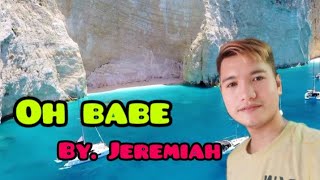 OH BABE  By Jeremiah [upl. by Ingalls]