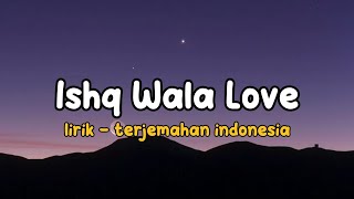 Ishq Wala Love  Student Of The Year  Lirik  terjemahan indonesia [upl. by Lesya150]