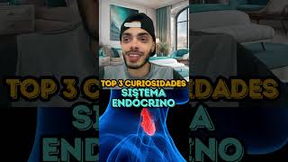 SISTEMA ENDÓCRINO  TOP 3 CURIOSIDADES [upl. by Yaj]