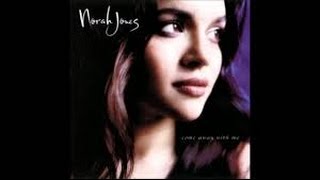 NORAH JONES  COME AWAY WITH ME [upl. by Niltag]