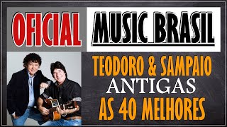 TEODORO E SAMPAIO AS 40 MAIS melhores antigas  BONUS TRACK [upl. by Ennaer]