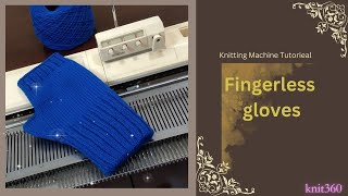 How to Knit Fingerless gloves  Machine Knitting Projects  knit360 [upl. by Asseral]