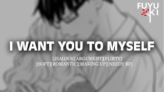 Jealous Boyfriend Wants Your Attention Argument Making Up Flirty Possessive [upl. by Bela114]