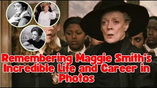 Remembering Maggie Smiths Incredible Life and Career in Photos [upl. by Gnep127]