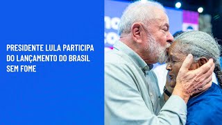 Presidente Lula participa do lançamento do Brasil sem Fome [upl. by Brandi135]