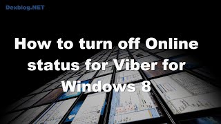 How to Turn off Online Status for Viber for Windows 8 [upl. by Eahsat831]