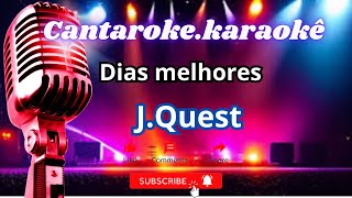 Dias melhores  karaokê J quest cantarokekaraoke [upl. by Jannel]