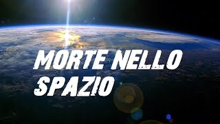 MORTE NELLO SPAZIO [upl. by Aleinad]