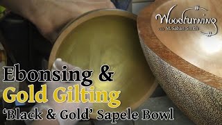 75 Wood turning Ebonising and Gold Gilted a Sapele Bowl [upl. by Nomar20]