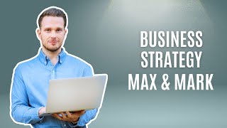 Business Strategy Example Using Max amp Mark [upl. by Drofyar]