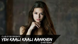 Yeh Kaali Kaali Aankhen Remix  DJ NKD  Baazigar  Club Of DJs [upl. by Orag]