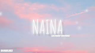 NAINA💗 SLOWEDREVERB viral song [upl. by Weider717]