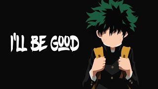 「ＡＭＶ」Boku No Hero Academia  Ill Be Good [upl. by Esta565]