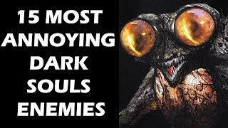 15 Most ANNOYING Dark Souls Enemies That Bugged YOU Non Stop [upl. by Cindra252]