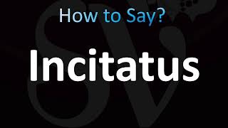 How to Pronounce Incitatus CORRECTLY [upl. by Yssor513]