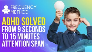 ADHD Solved from 9 Seconds Attention Span to 15 minutes [upl. by Adelaide]