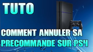 TUTO  COMMENT ANNULER SA PRÉCOMMANDE SUR PS4  D [upl. by Oliy64]