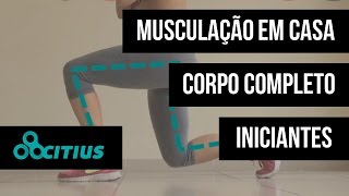 MUSCULAÇÃO EM CASA  CORPO COMPLETO  INICIANTES  CITIUS [upl. by Cleodell84]