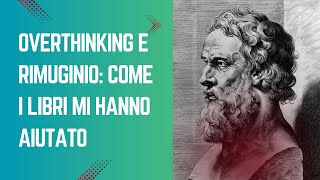 Overthinking e rimuginio come i libri mi hanno aiutato [upl. by Ehcram]