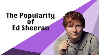 Why Is Ed Sheeran So Popular [upl. by Pollyanna]