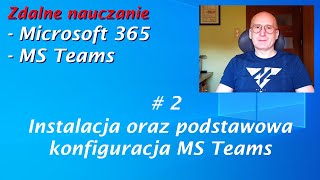 Zdalne nauczanie w Microsoft Teams  instalacja i podstawowa konfiguracja [upl. by Kelda]