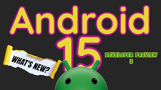 Android 15 Developer Preview 2  Whats New [upl. by Binah528]