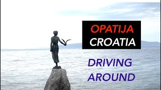 OPATIJA CROATIA DRIVING AROUND SCENIC VIEWS APRIL 2024 [upl. by Terrill917]