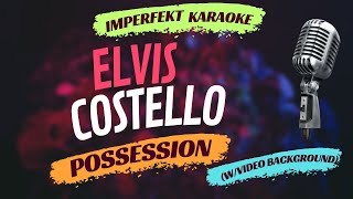 Elvis Costello karaoke  Possession wvideo background [upl. by Emelyne]