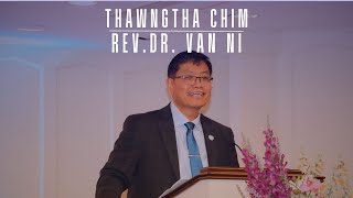 THAWNGTHA CHIM REV DR VAN NI [upl. by Gilliam]