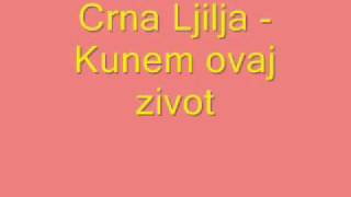 Crna Ljilja  Kunem ovaj zivot [upl. by Culosio]