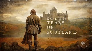 Karliene  Tears of Scotland [upl. by Ivette560]