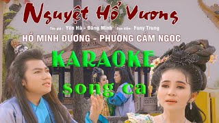 KARAOKE TĐ NGUYỆT HỔ VƯƠNG  SONG CA  HỒ MINH ĐƯƠNG amp PHƯƠNG CẨM NGỌC [upl. by Ludwog]