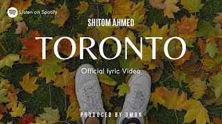 Shitom Ahmed  Toronto  Prod 3mon Official Lyric Video [upl. by Ardnued858]