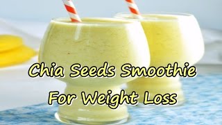 Chia Seeds Smoothie For Weight Loss [upl. by Aloysius631]