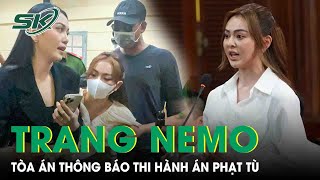 Thi Hành Án Phạt Tù Đối Với Trang Nemo Sau Nhiều Lần Xin Hoãn  SKĐS [upl. by Adnat]